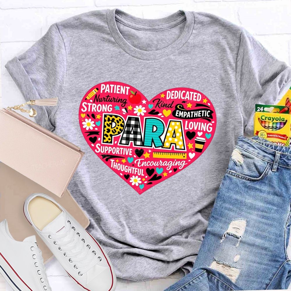 Para Patient Nurturing Strong Supportive Thoughtful Dedicated Empathetic Teacher T-shirt