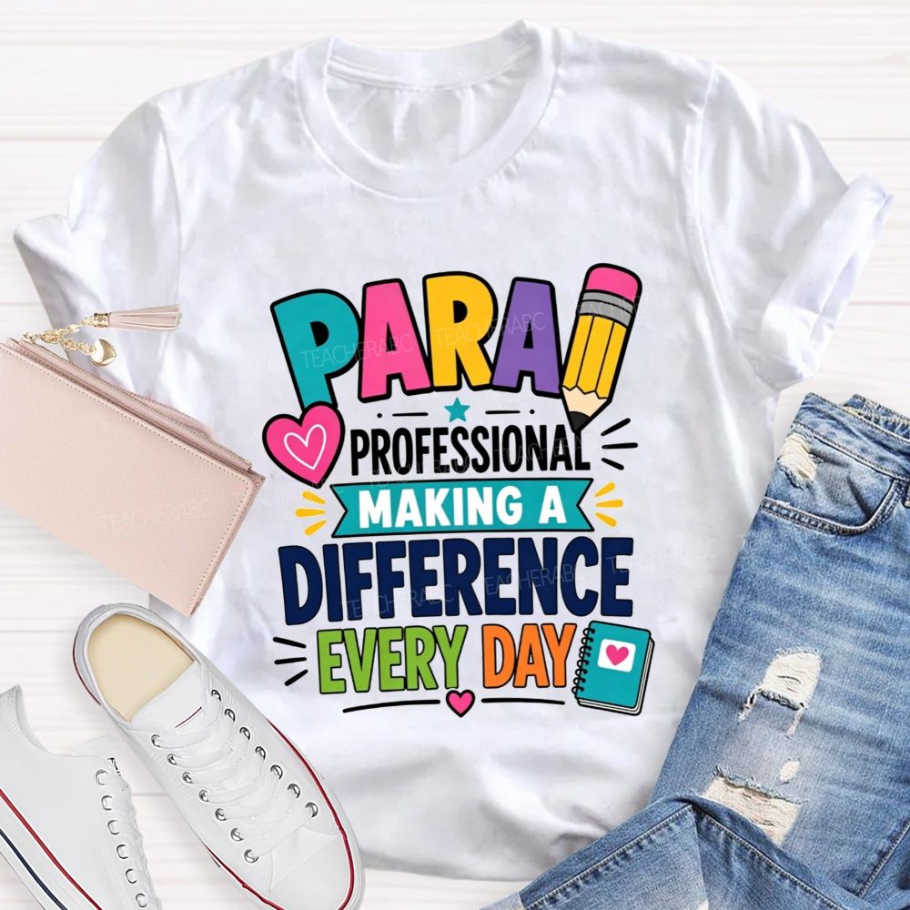Para Professional Making A Difference Every Day Teacher T-shirt