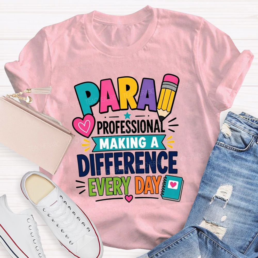 Para Professional Making A Difference Every Day Teacher T-shirt
