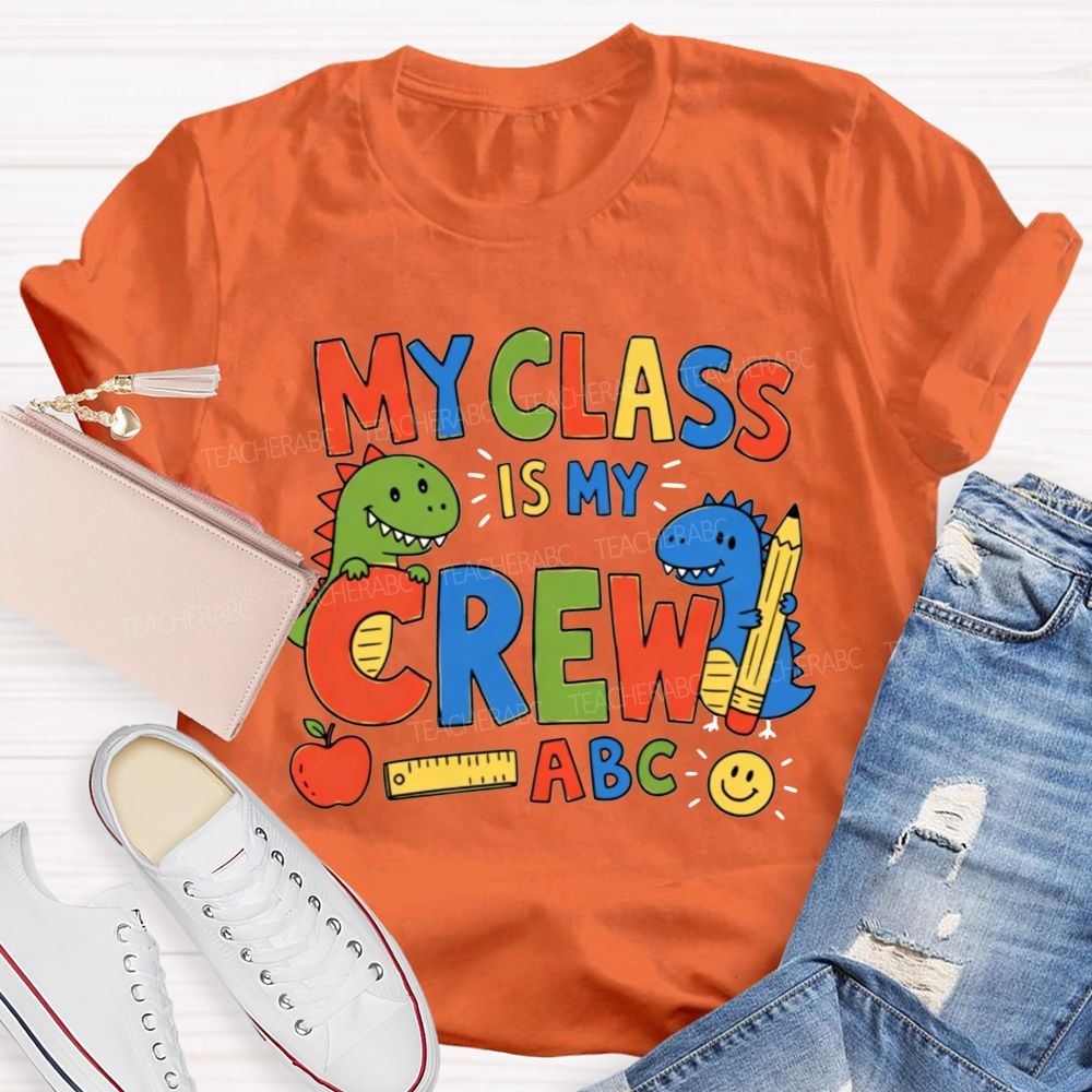 My Class Is My Crew Dinosaur Teacher T-shirt