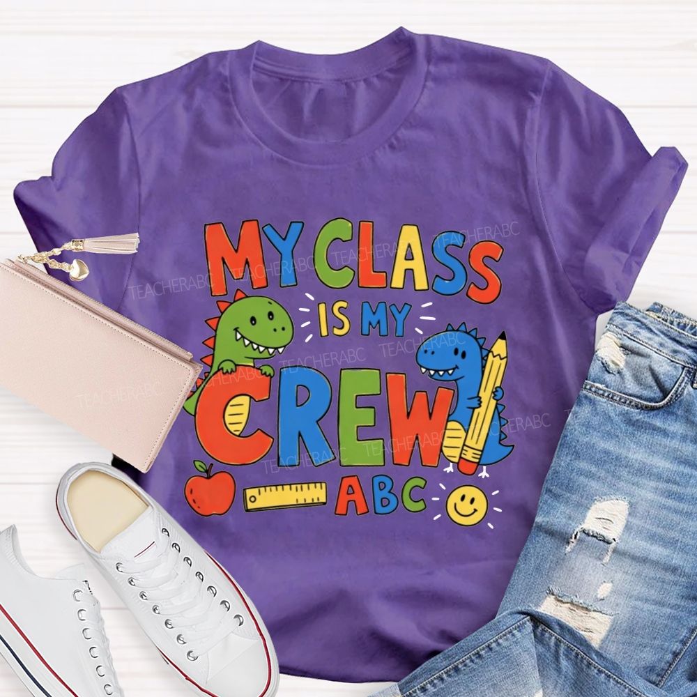 My Class Is My Crew Dinosaur Teacher T-shirt