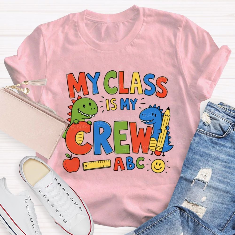 My Class Is My Crew Dinosaur Teacher T-shirt