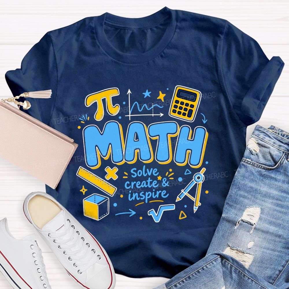 Math Solve Create And Inspire Math Educator Teacher T-shirt