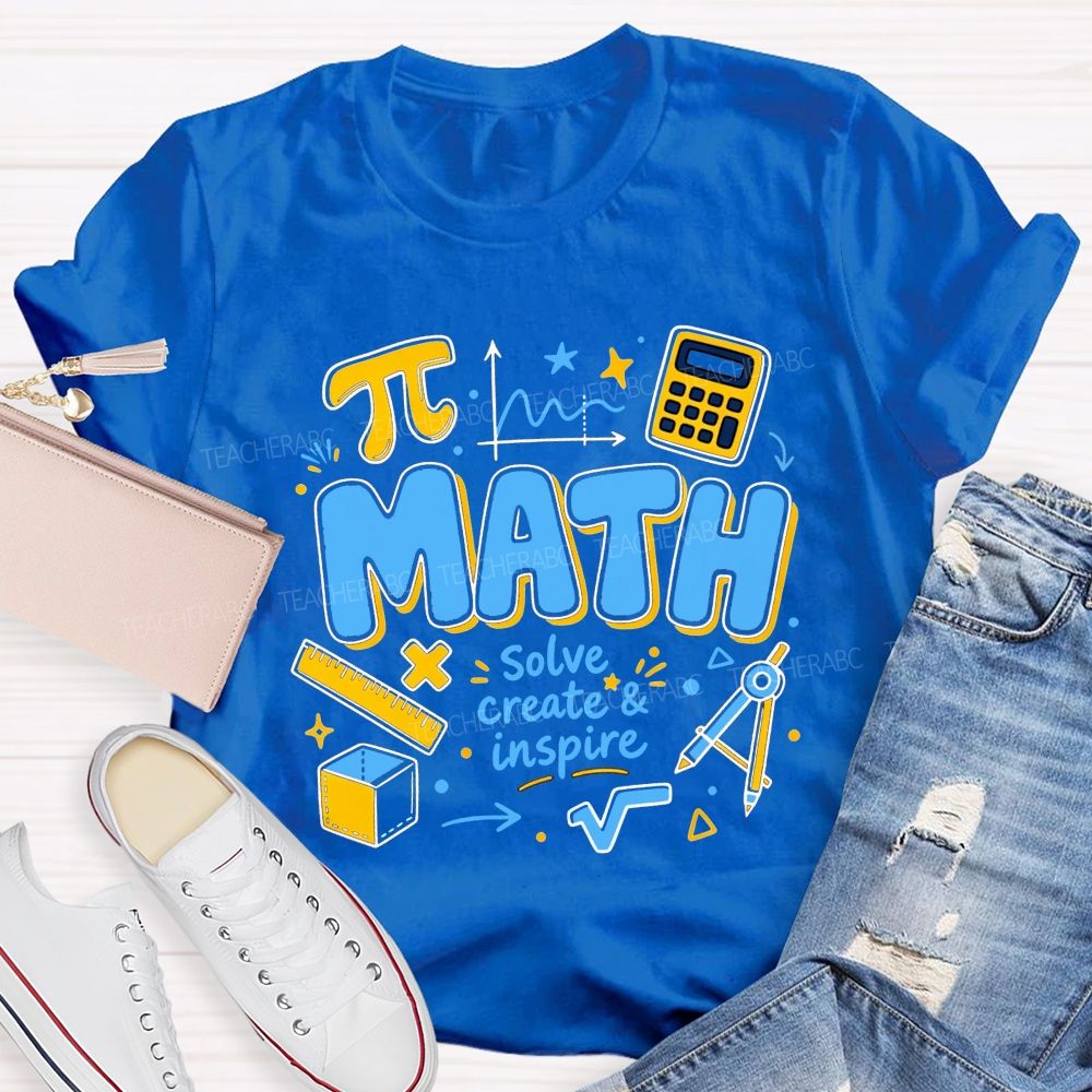 Math Solve Create And Inspire Math Educator Teacher T-shirt