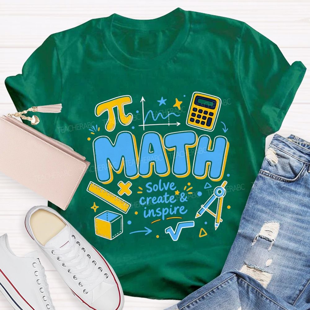 Math Solve Create And Inspire Math Educator Teacher T-shirt