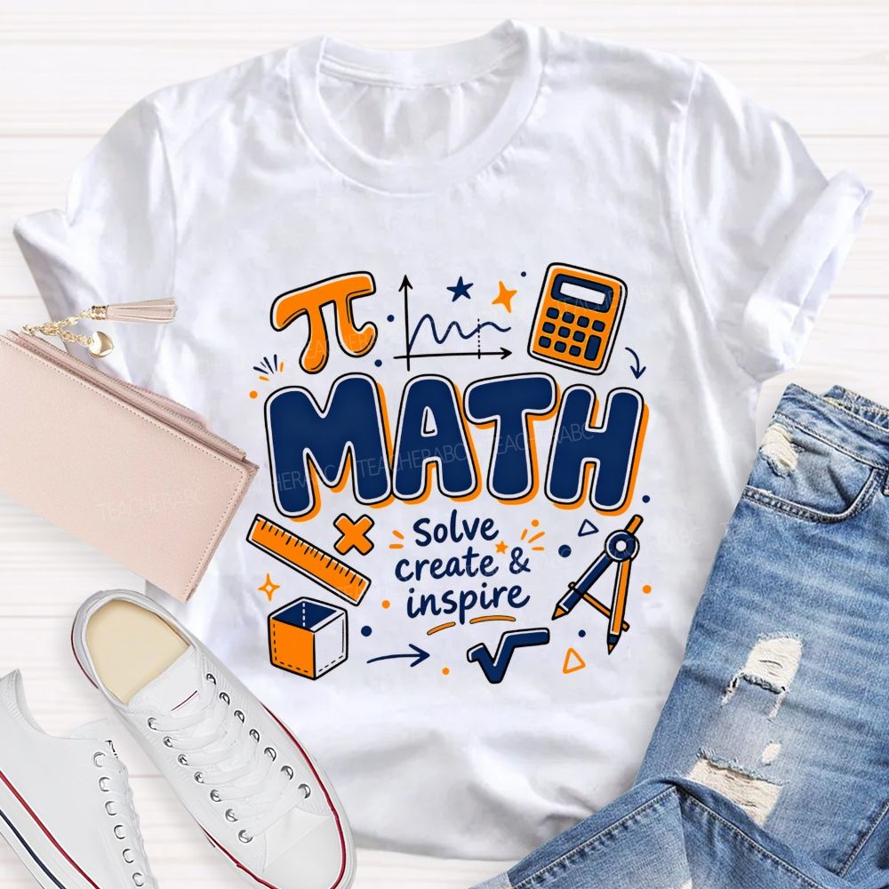 Math Solve Create And Inspire Math Educator Teacher T-shirt