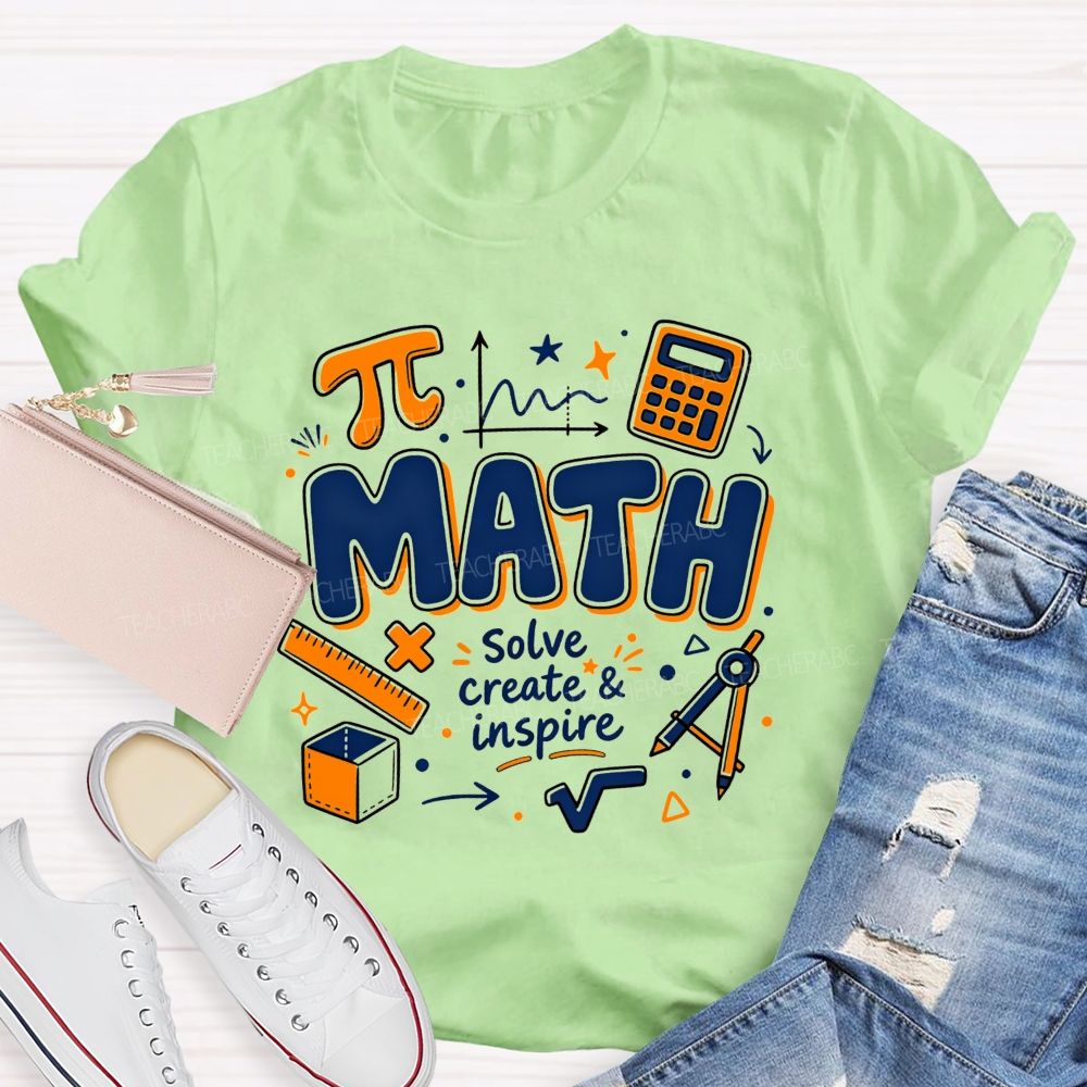 Math Solve Create And Inspire Math Educator Teacher T-shirt