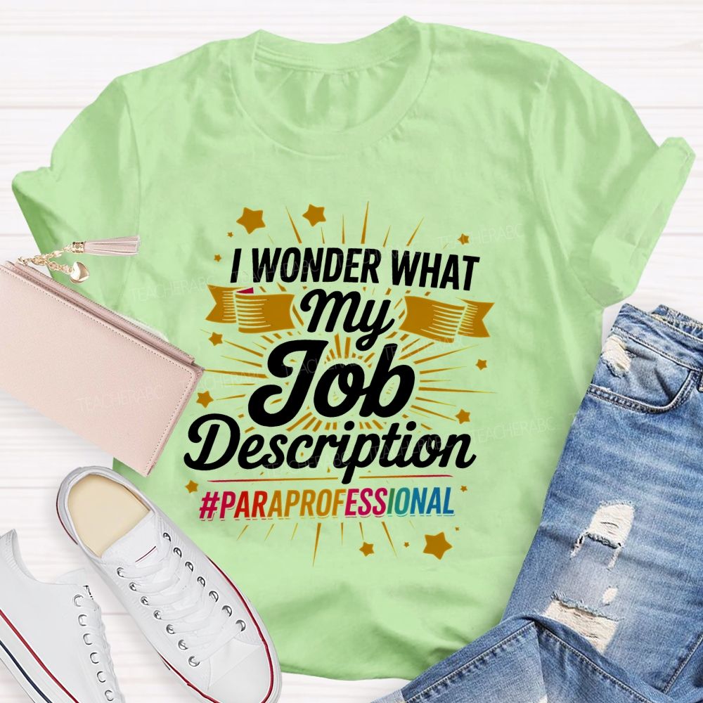 I Wonder What My Job Description Paraprofessional Little Stars Teacher T-shirt