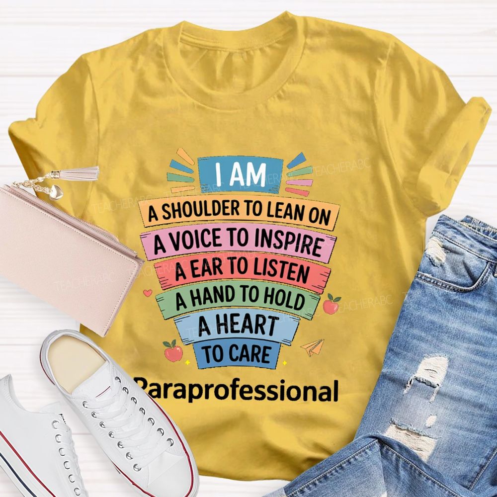 I Am A Shoulder To Lean On A Voice To Inspire An Ear To Listen A Hand To Hold Teacher T-shirt