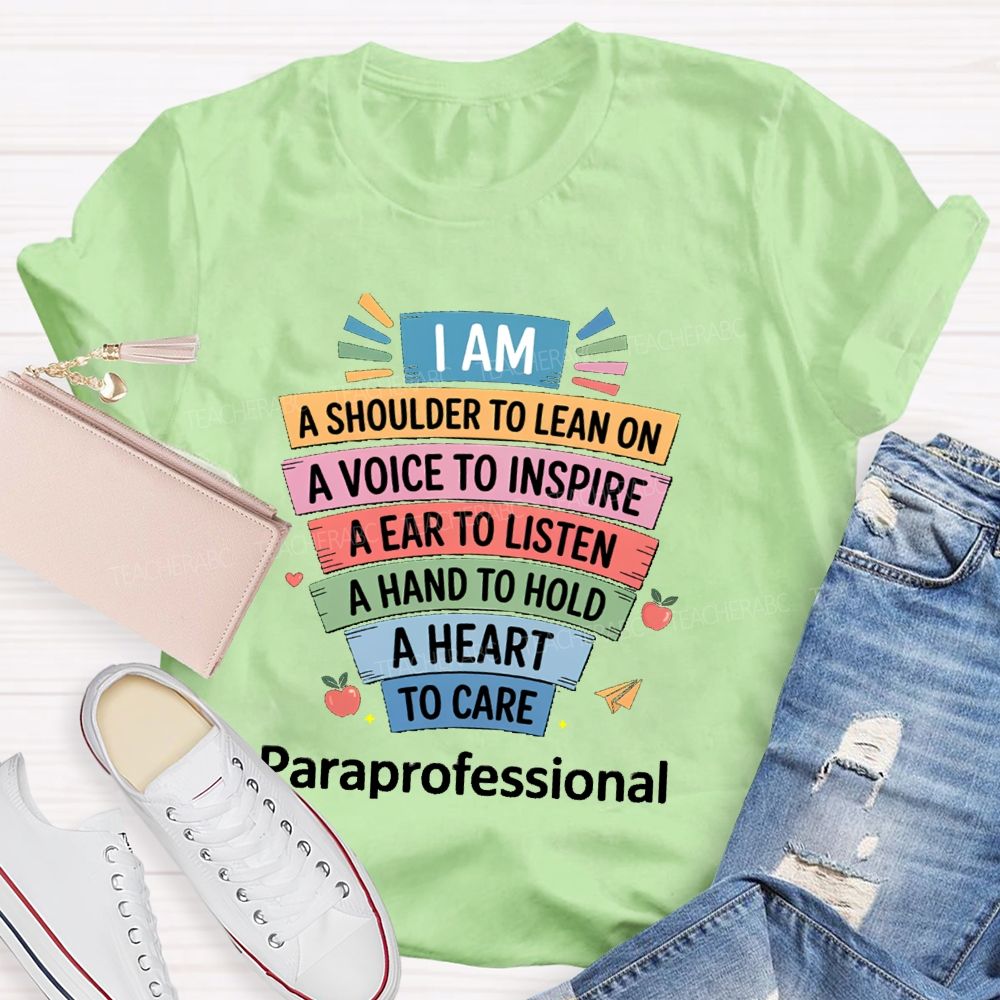 I Am A Shoulder To Lean On A Voice To Inspire An Ear To Listen A Hand To Hold Teacher T-shirt