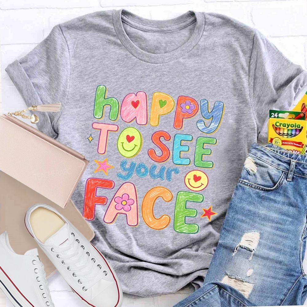 Happy To See Your Face With My Heart Back To School Teacher T-Shirt