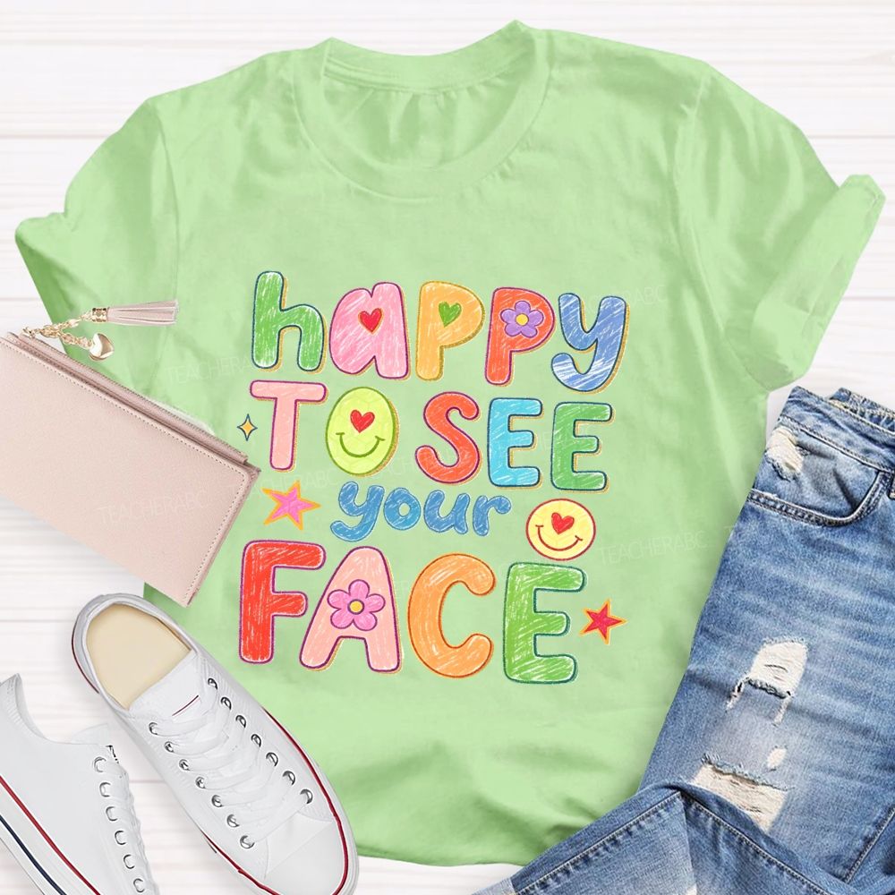Happy To See Your Face With My Heart Back To School Teacher T-Shirt