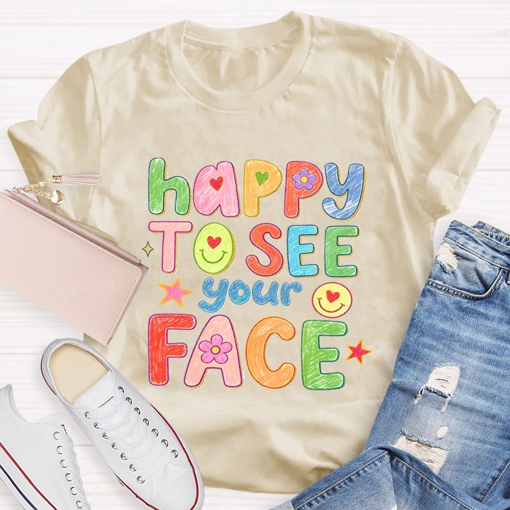 Happy To See Your Face With My Heart Back To School Teacher T-Shirt