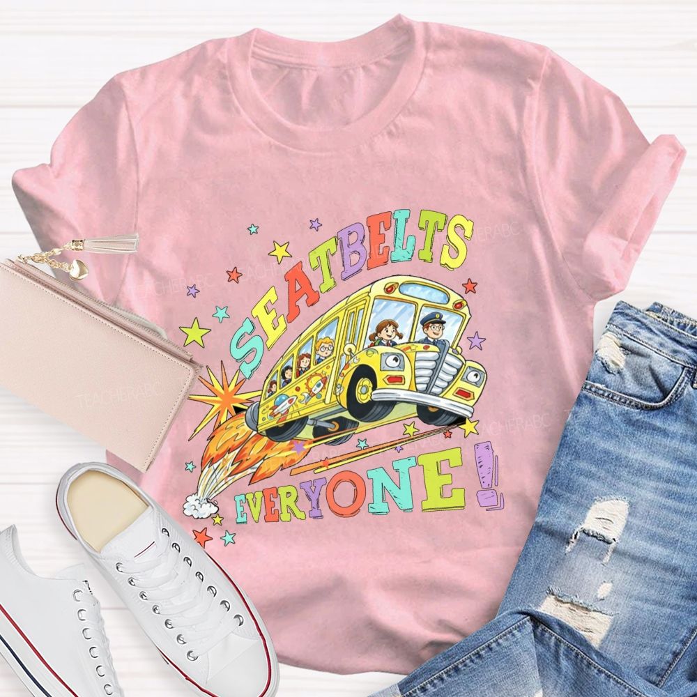 Seatbelts Everyone We Back To School Teacher T-Shirt