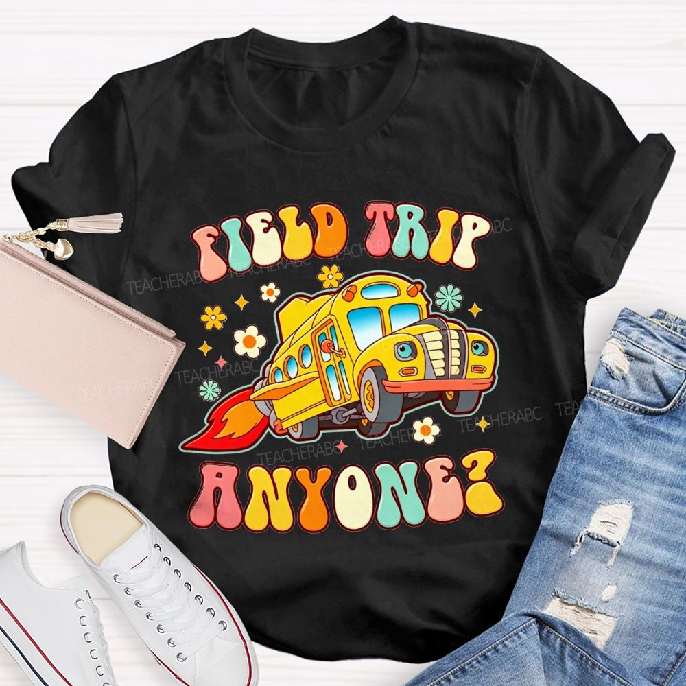 Field Trip Anyone Rocket School Bus Driver T-shirt