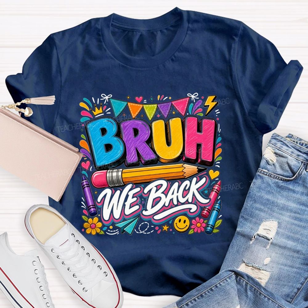 Bruh We Back Colorful Pencil Crayon Teacher T-shirt