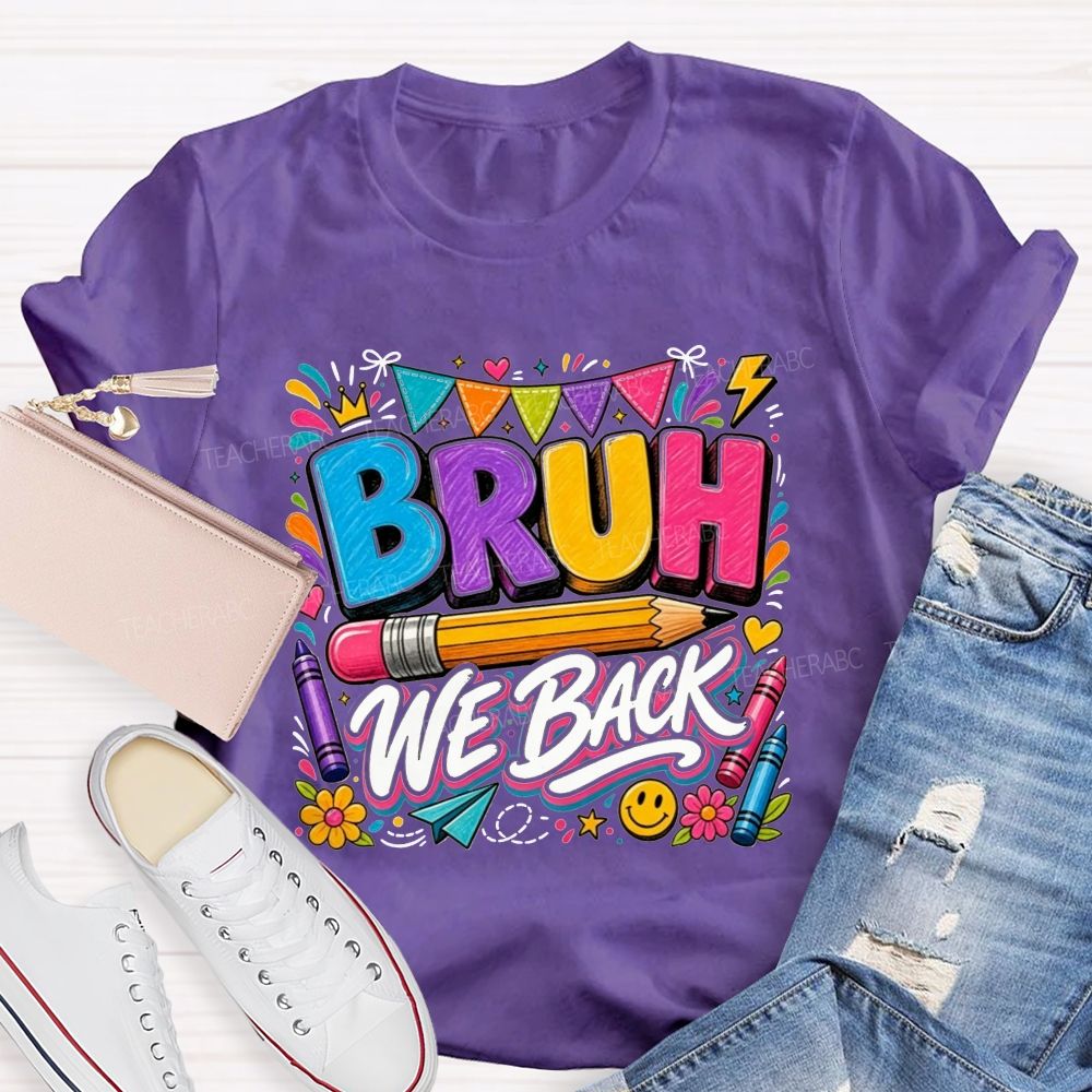 Bruh We Back Colorful Pencil Crayon Teacher T-shirt