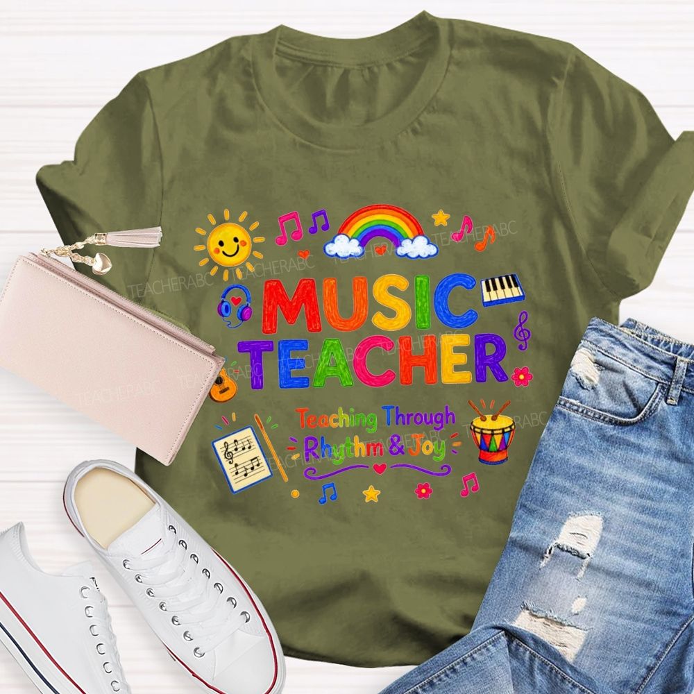 Music Teacher Teaching Through Rhythm And Joy Teacher T-shirt