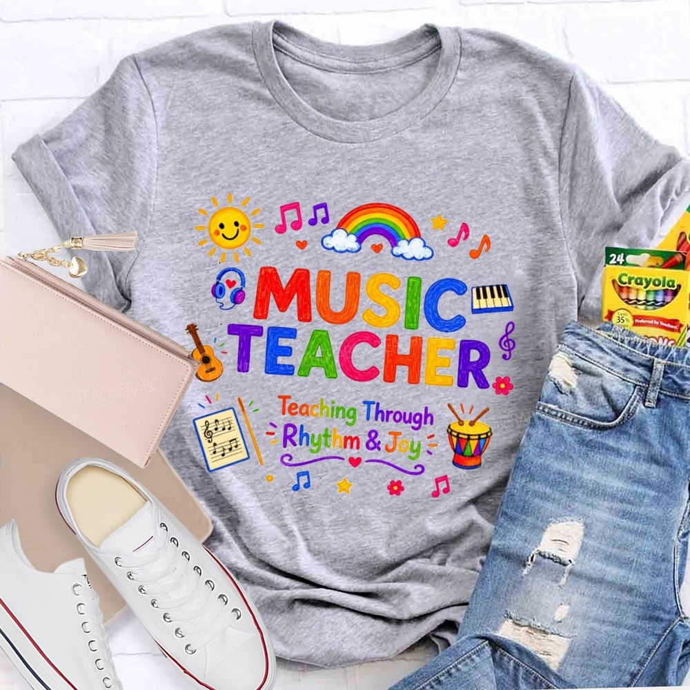 Music Teacher Teaching Through Rhythm And Joy Teacher T-shirt