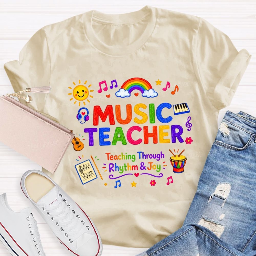 Music Teacher Teaching Through Rhythm And Joy Teacher T-shirt