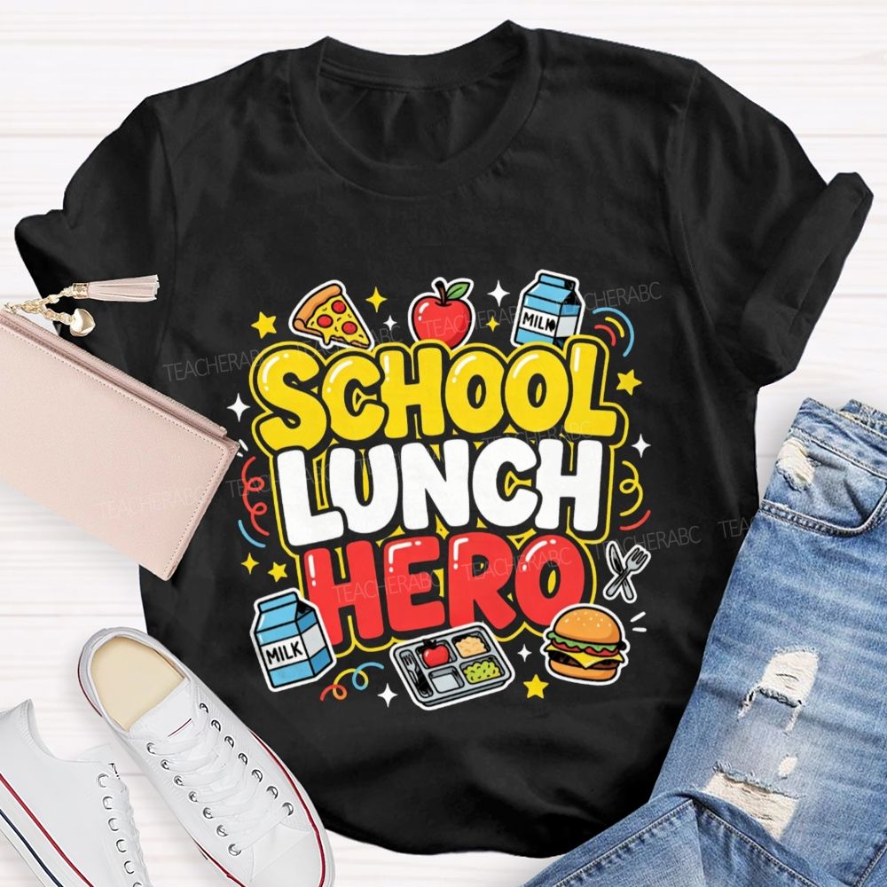 School Lunch Hero Back To School Teacher T-Shirt