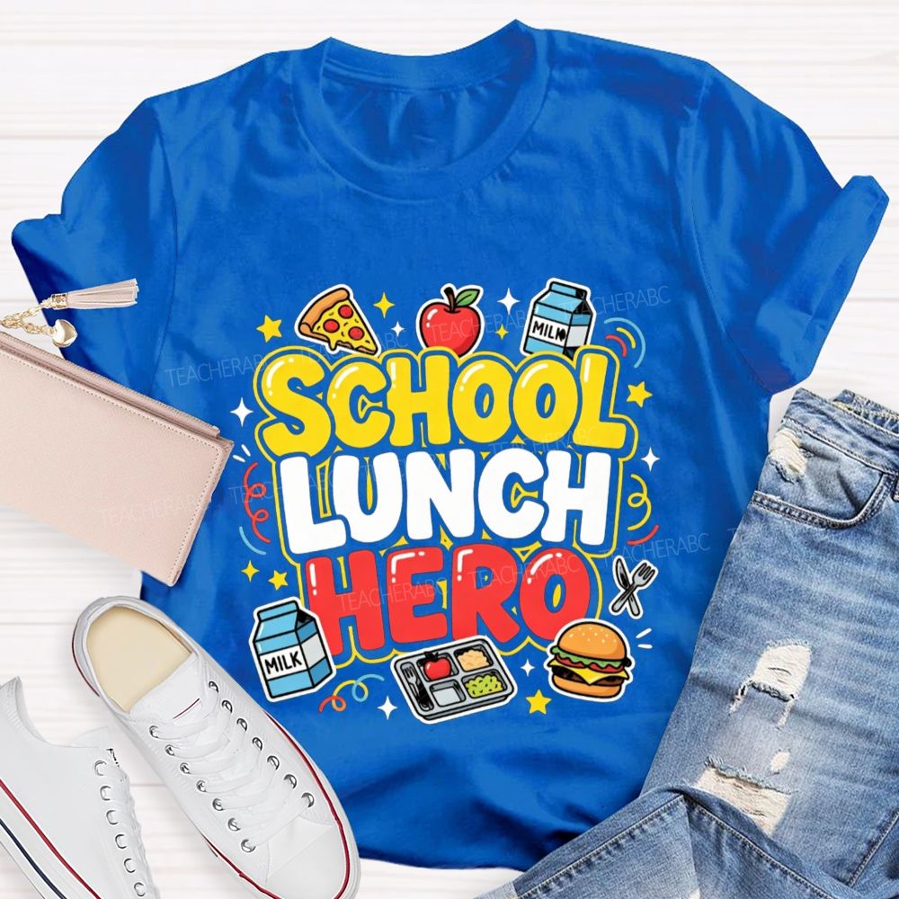 School Lunch Hero Back To School Teacher T-Shirt
