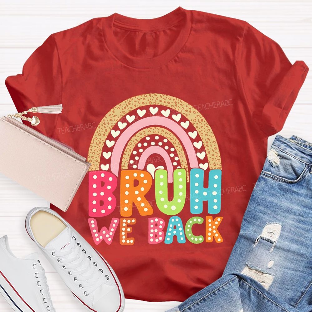 Bruh We Back Rainbow Heart Teacher T-shirt