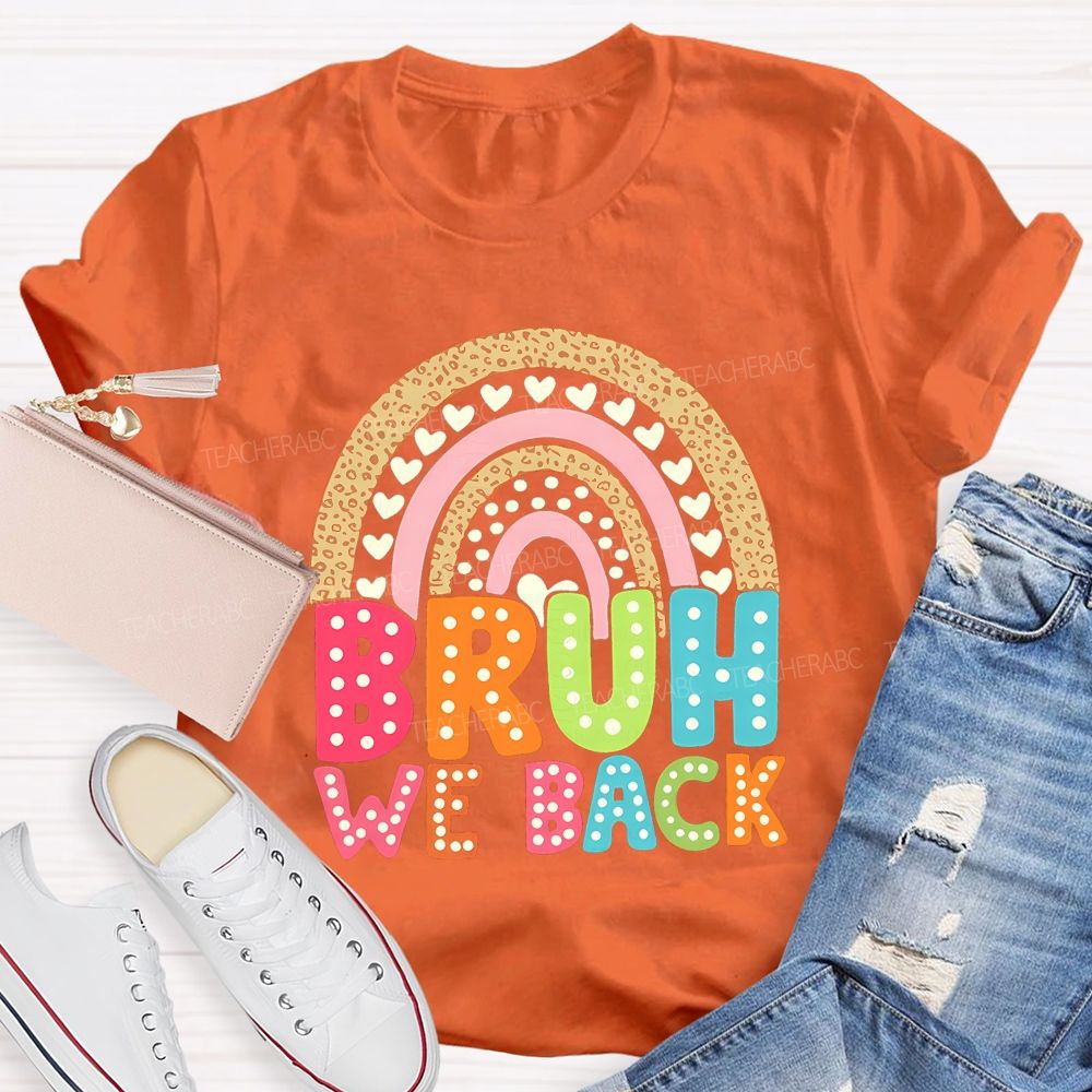 Bruh We Back Rainbow Heart Teacher T-shirt