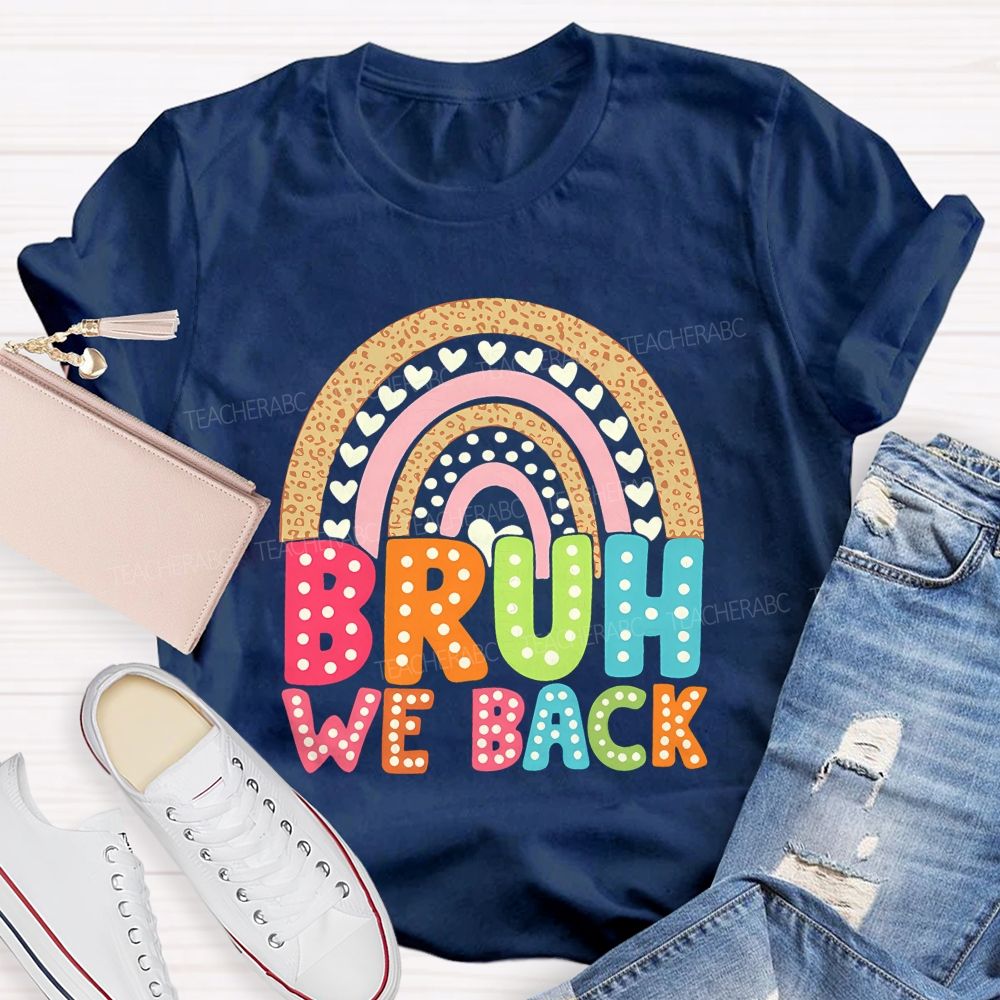 Bruh We Back Rainbow Heart Teacher T-shirt