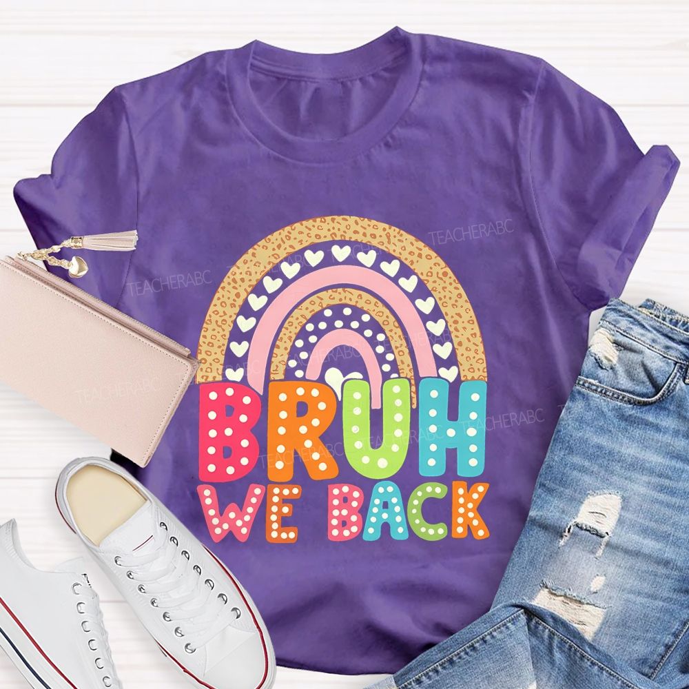 Bruh We Back Rainbow Heart Teacher T-shirt