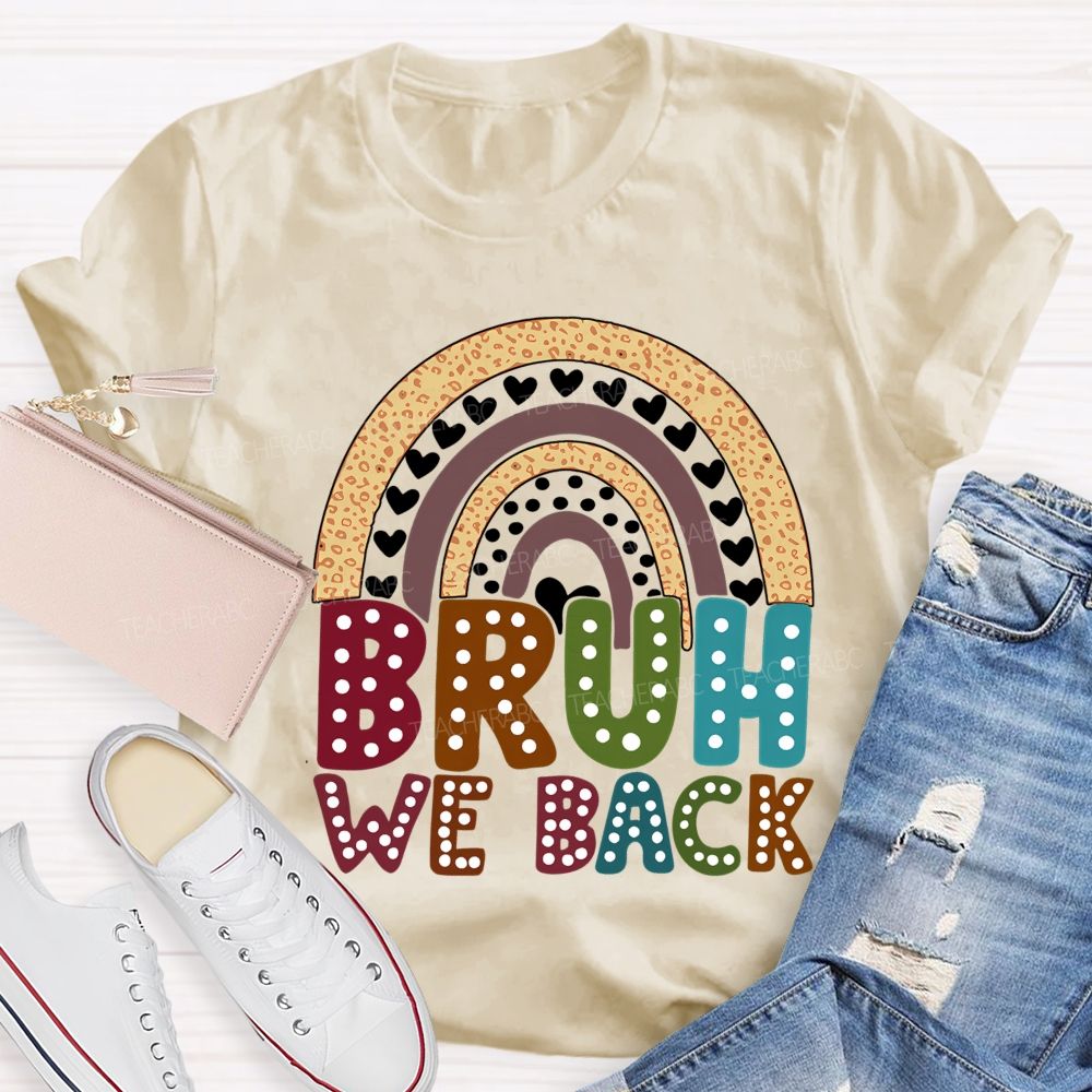Bruh We Back Rainbow Heart Teacher T-shirt