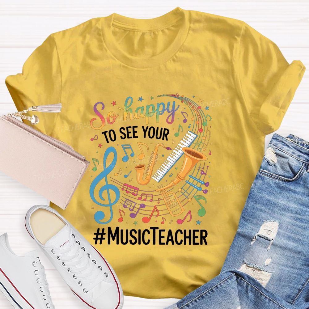 So Happy To See Your Music Teacher Colorful Musical Instrument T-shirt