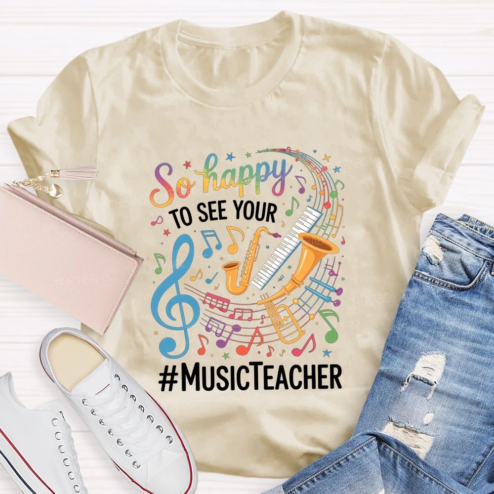 So Happy To See Your Music Teacher Colorful Musical Instrument T-shirt