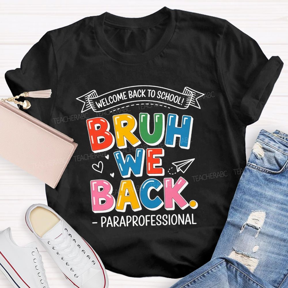Welcome Back To School Bruh We Back Paraprofessional T-shirt