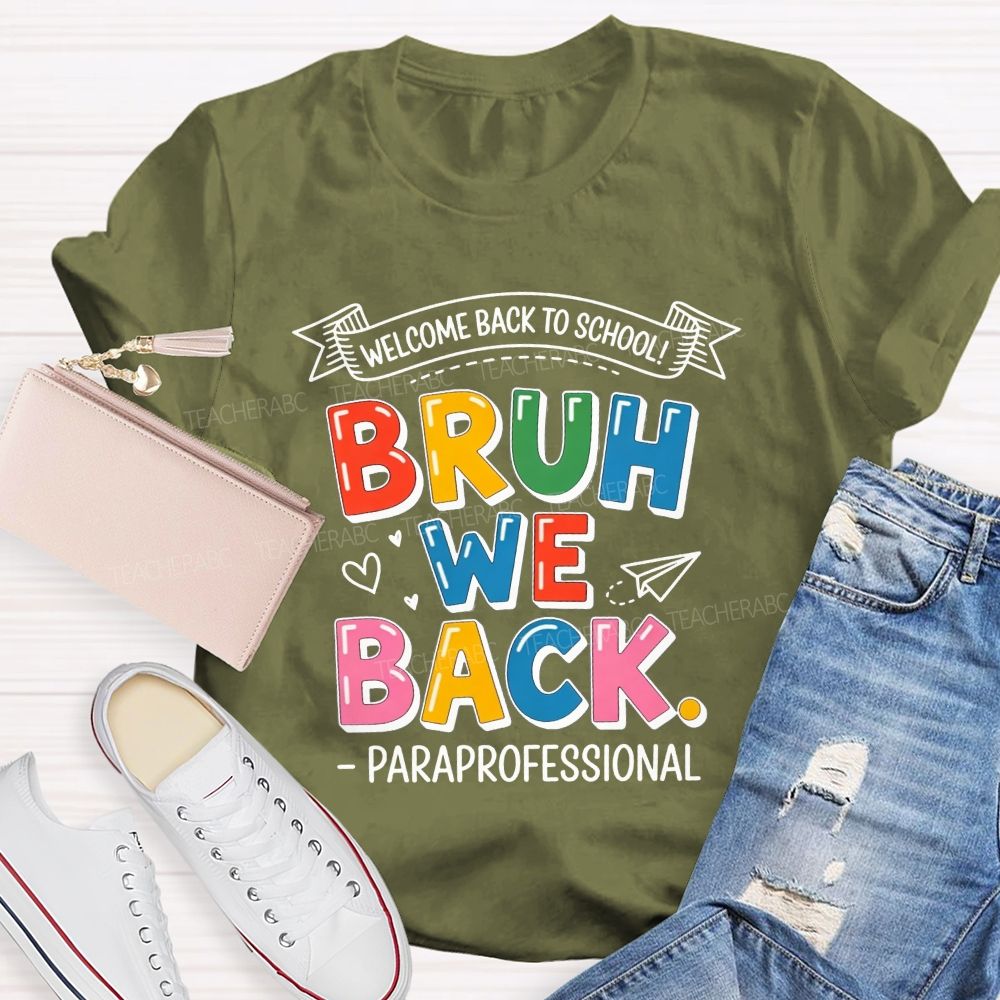 Welcome Back To School Bruh We Back Paraprofessional T-shirt