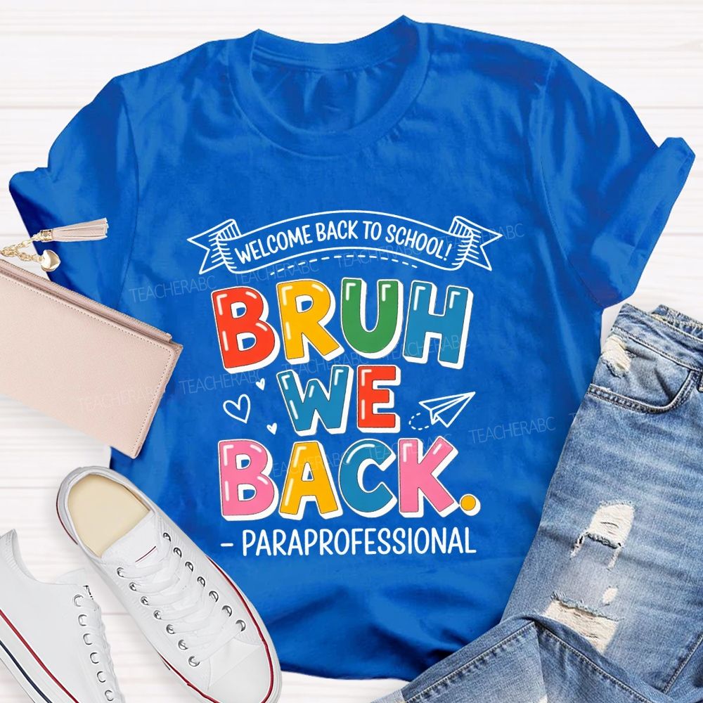 Welcome Back To School Bruh We Back Paraprofessional T-shirt