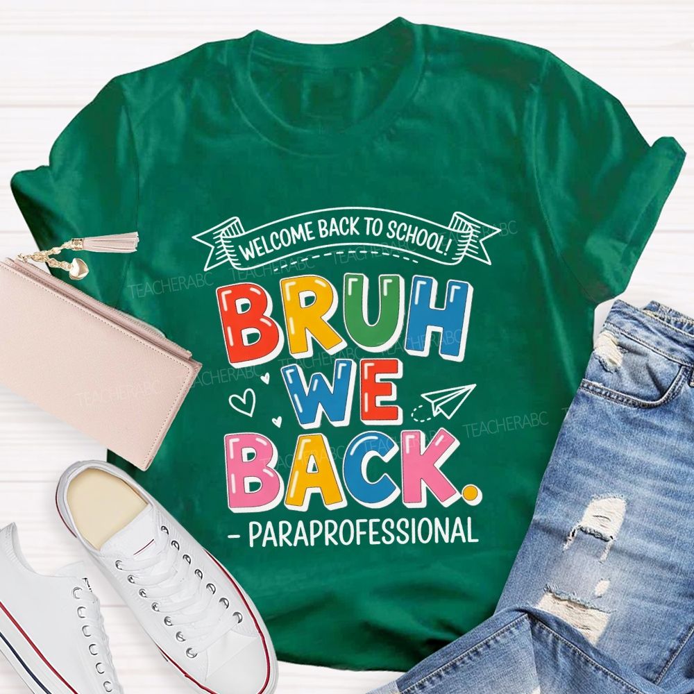 Welcome Back To School Bruh We Back Paraprofessional T-shirt
