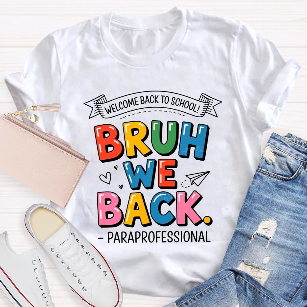 Welcome Back To School Bruh We Back Paraprofessional T-shirt
