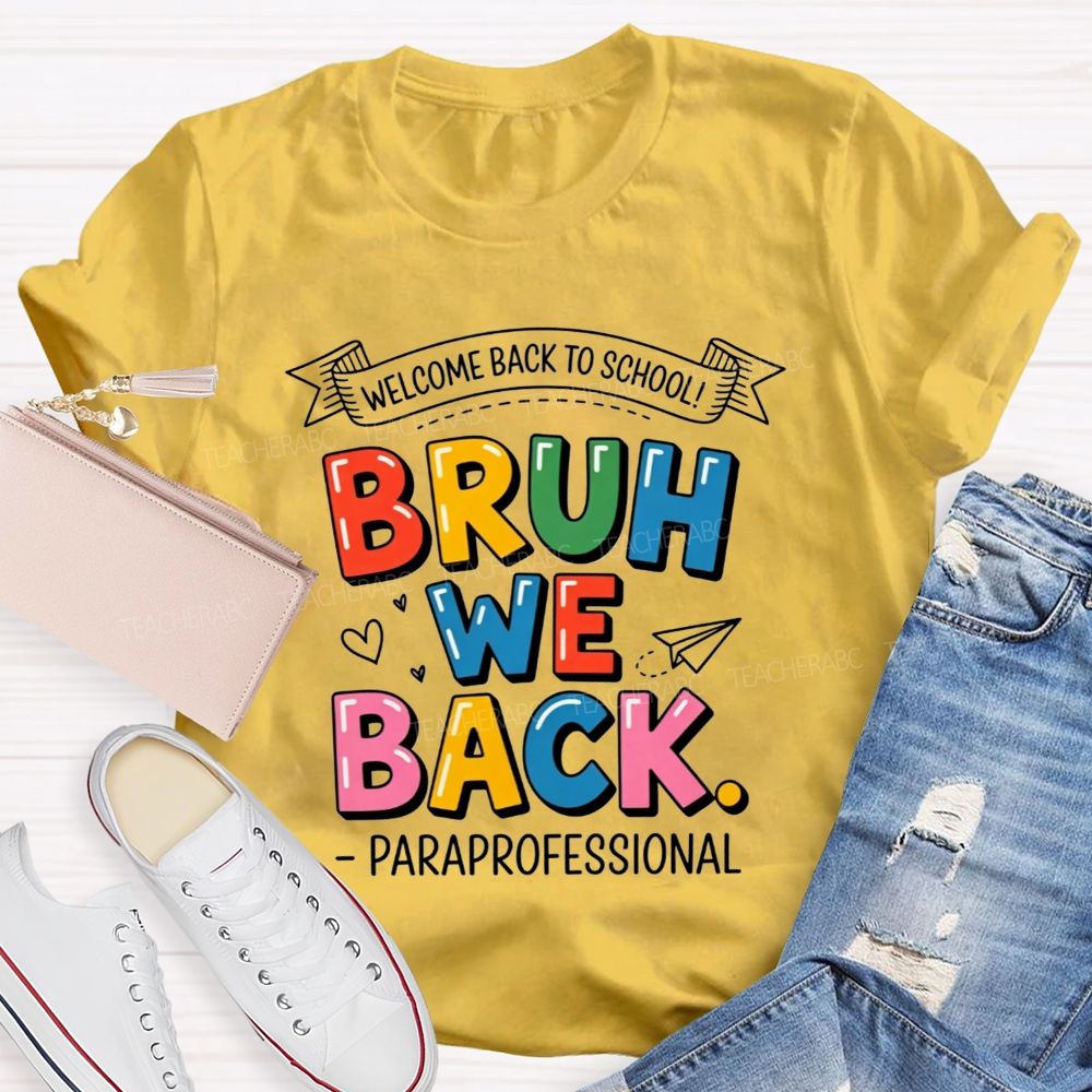 Welcome Back To School Bruh We Back Paraprofessional T-shirt