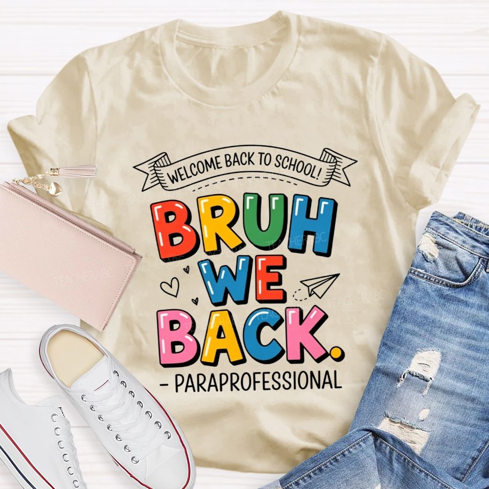 Welcome Back To School Bruh We Back Paraprofessional T-shirt