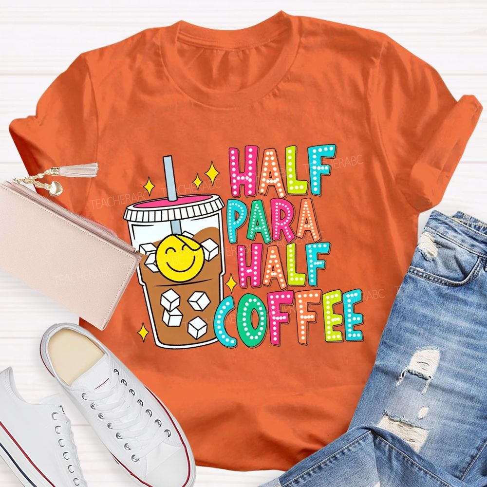 Half Para Half Coffee Colorful Dot Letter Teacher T-shirt