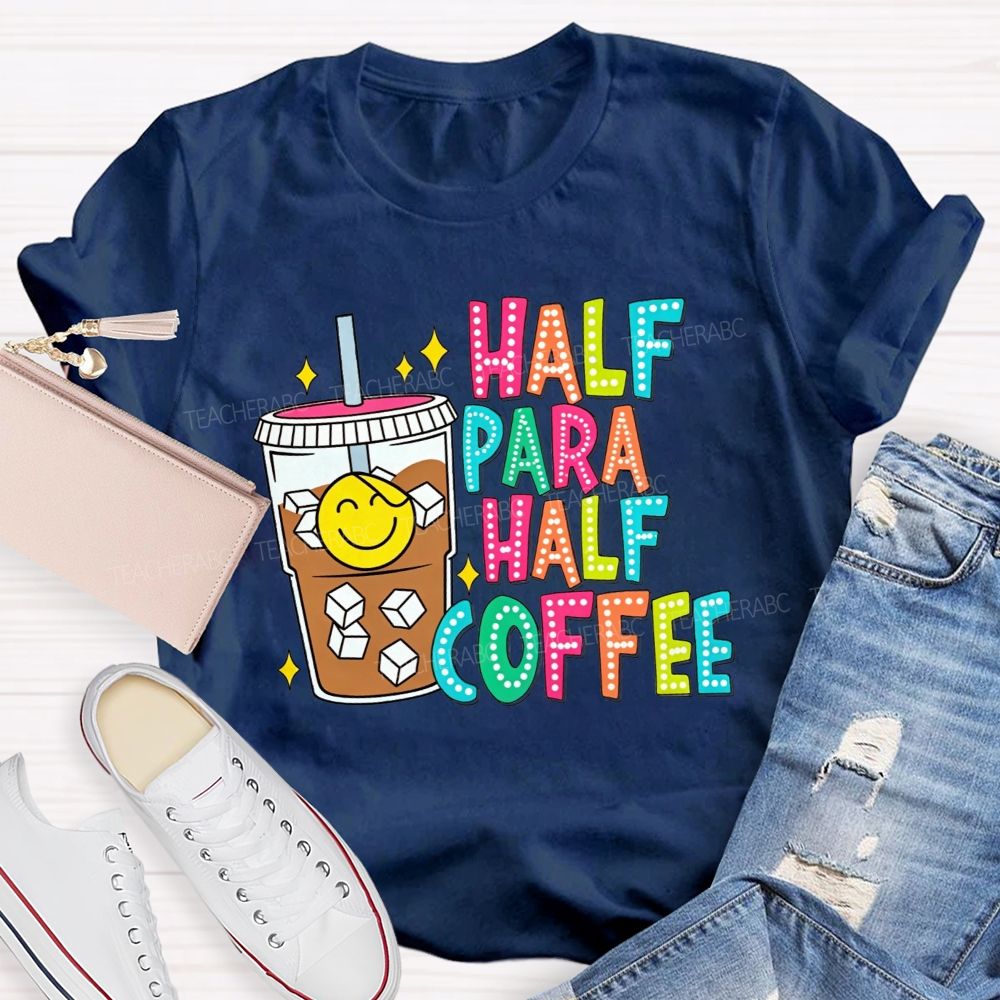 Half Para Half Coffee Colorful Dot Letter Teacher T-shirt