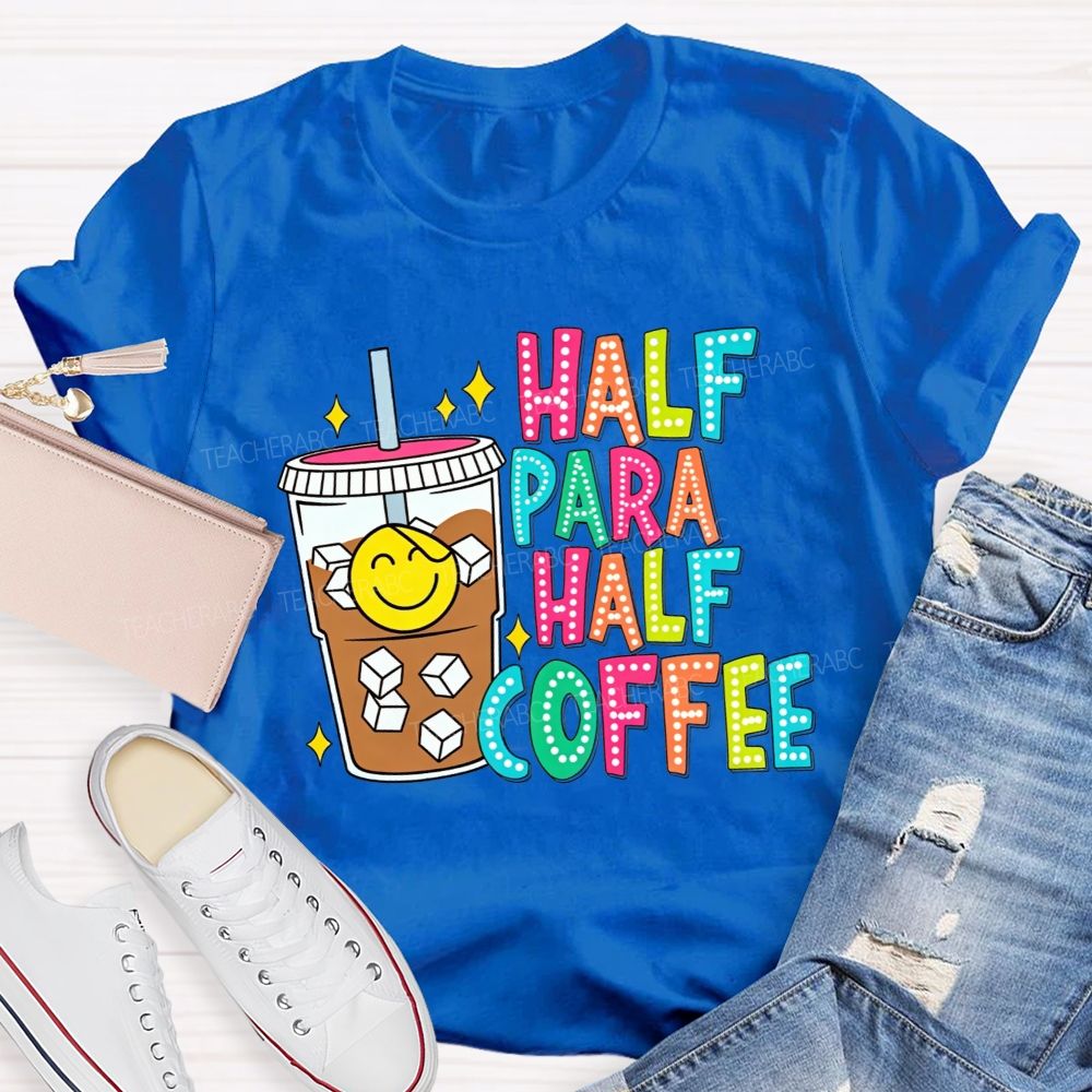 Half Para Half Coffee Colorful Dot Letter Teacher T-shirt