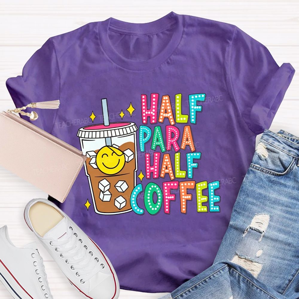 Half Para Half Coffee Colorful Dot Letter Teacher T-shirt