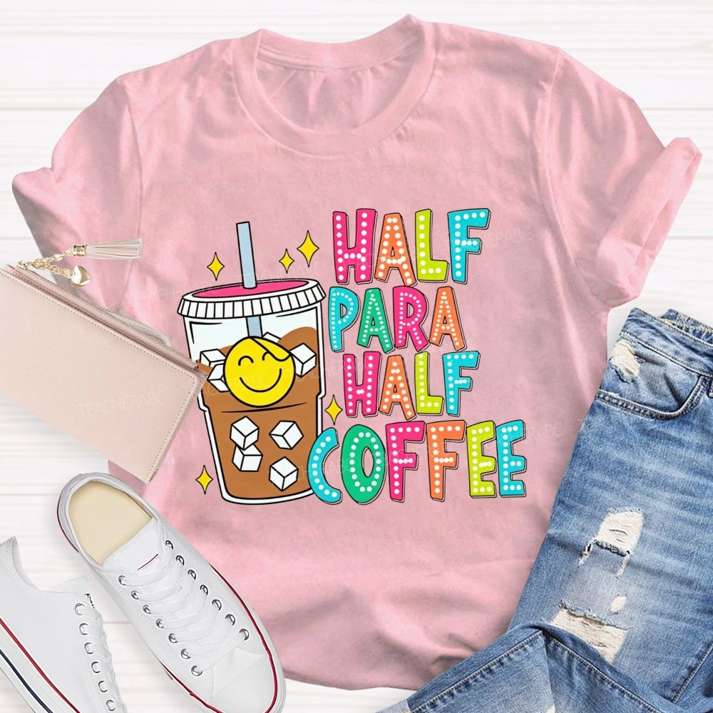 Half Para Half Coffee Colorful Dot Letter Teacher T-shirt