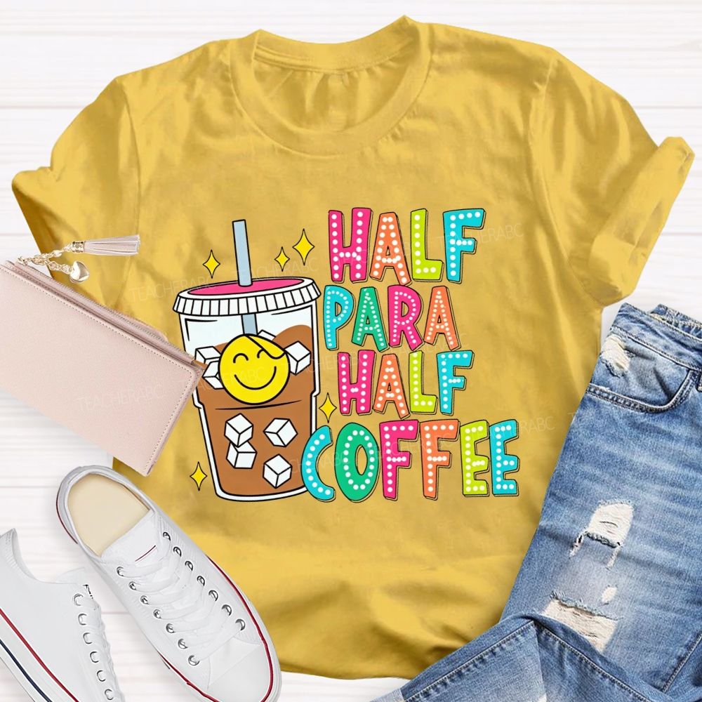 Half Para Half Coffee Colorful Dot Letter Teacher T-shirt
