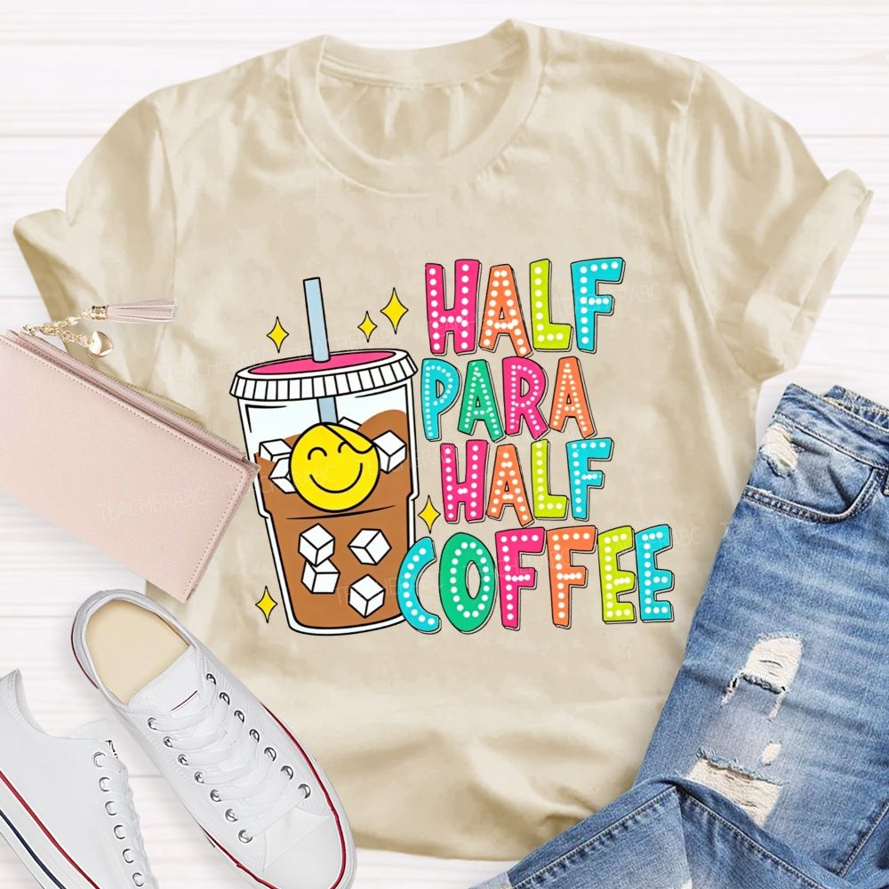 Half Para Half Coffee Colorful Dot Letter Teacher T-shirt
