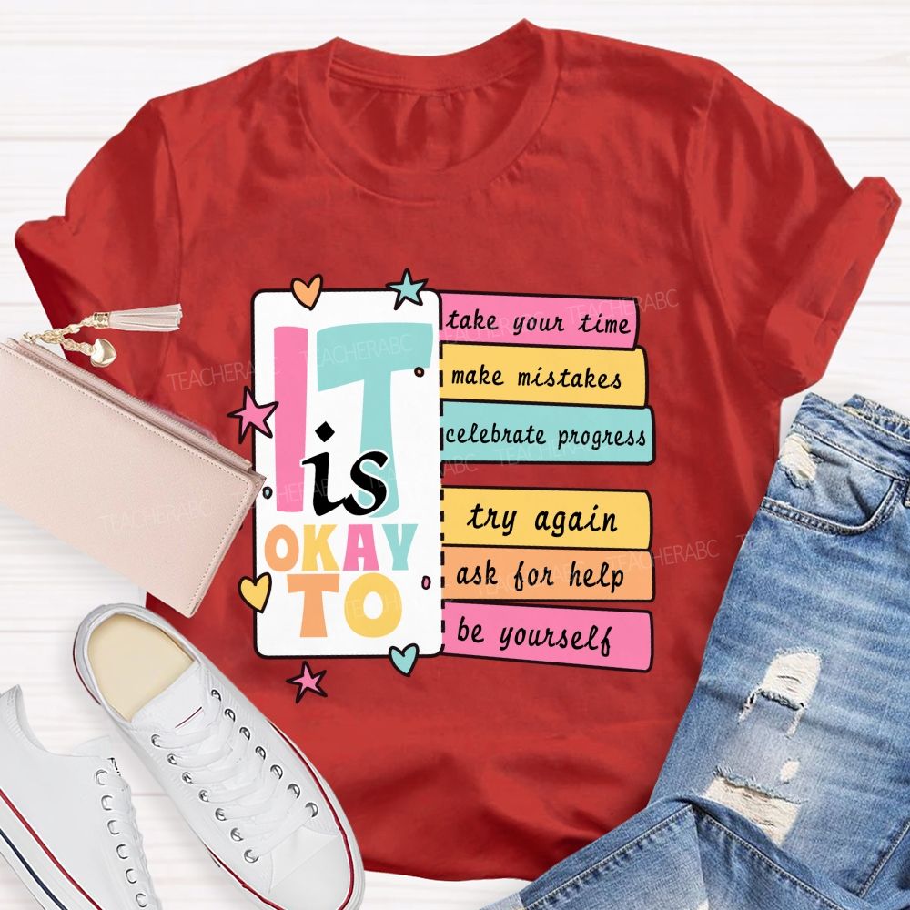 It Is Okay To Take Your Time Make Mistakes Teacher T-Shirt