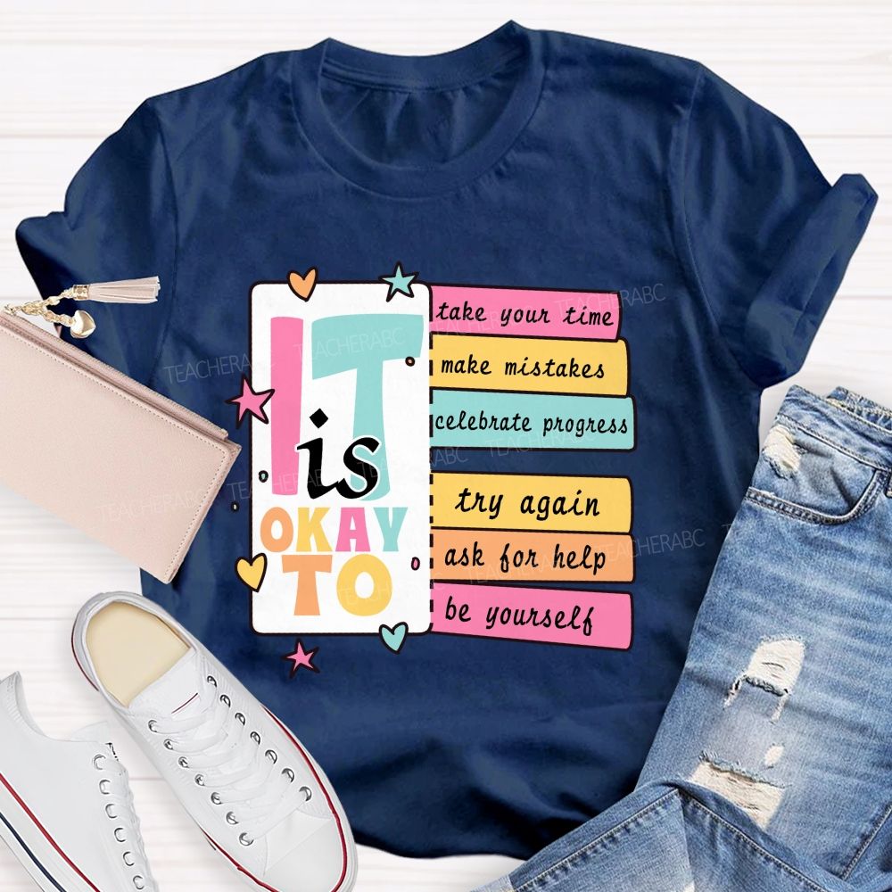 It Is Okay To Take Your Time Make Mistakes Teacher T-Shirt