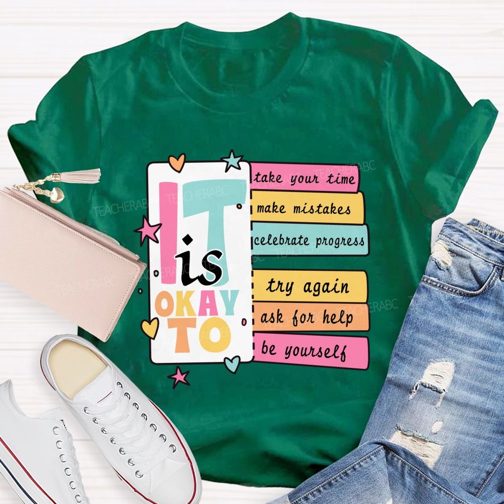 It Is Okay To Take Your Time Make Mistakes Teacher T-Shirt